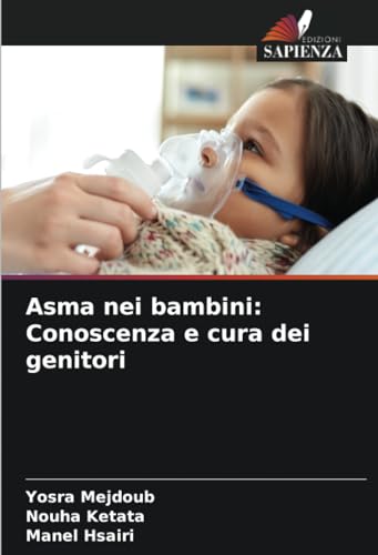 Asma nei bambini: Conoscenza e cura dei genitori von Edizioni Sapienza