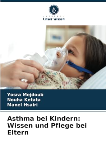 Asthma bei Kindern: Wissen und Pflege bei Eltern von Verlag Unser Wissen
