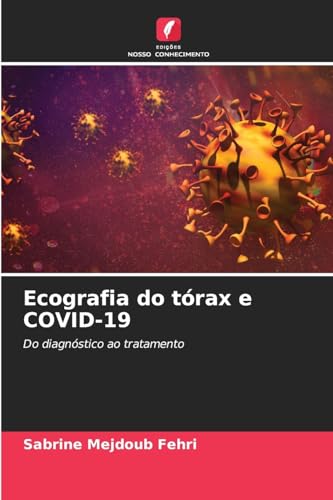 Ecografia do tórax e COVID-19: Do diagnóstico ao tratamento von Edições Nosso Conhecimento