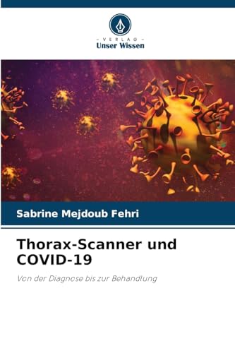Thorax-Scanner und COVID-19: Von der Diagnose bis zur Behandlung von Verlag Unser Wissen