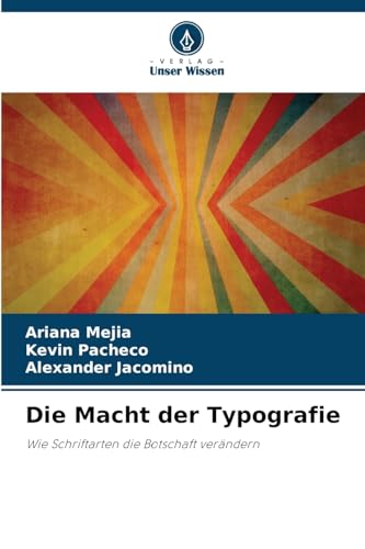 Die Macht der Typografie: Wie Schriftarten die Botschaft verändern von Verlag Unser Wissen
