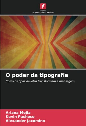 O poder da tipografia: Como os tipos de letra transformam a mensagem von Edições Nosso Conhecimento