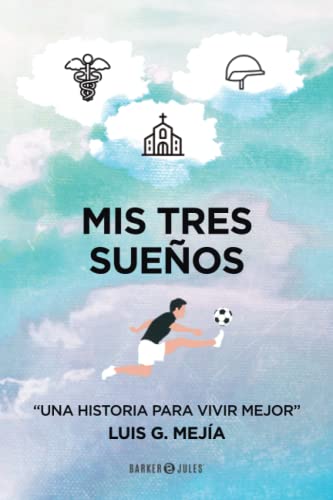 Mis tres sueños: Una historia para vivir mejor von Barker & Jules, LLC