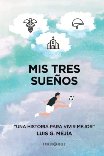 Mis tres sueños: Una historia para vivir mejor von Barker & Jules, LLC