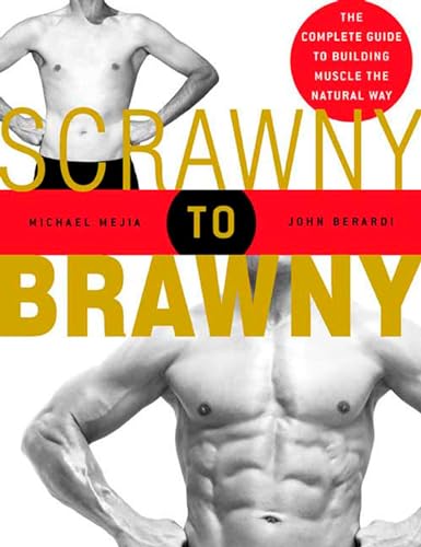 Scrawny to Brawny: The Complete Guide to Building Muscle the Natural Way von Rodale