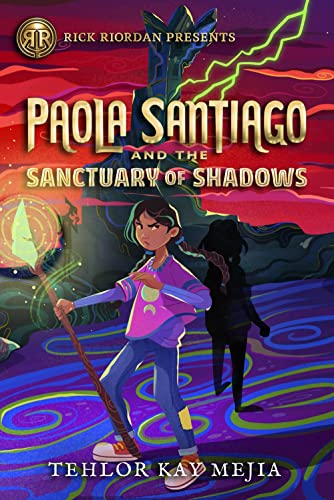 Rick Riordan Presents: Paola Santiago and the Sanctuary of Shadows-A Paola Santiago Novel Book 3