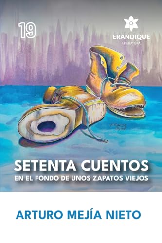 Setenta cuentos en el fondo de unos zapatos viejos von Erandique Literatura