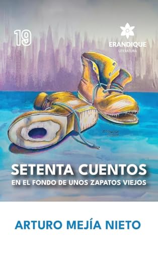 Setenta cuentos en el fondo de unos zapatos viejos von Erandique Literatura