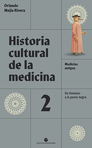 Historia cultural de la medicina. Vol. 2: Medicina antigua. De Homero a la peste negra (Historia y pensamiento, Band 29) von Punto de Vista Editores