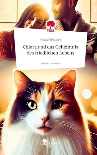 Chiara und das Geheimnis des friedlichen Lebens. Life is a Story - story.one von story.one publishing