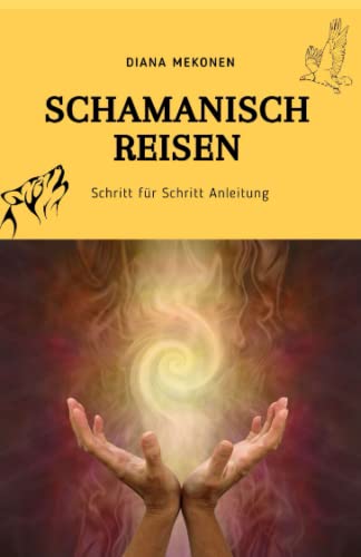 Schamanisch Reisen: Schritt für Schritt Anleitung