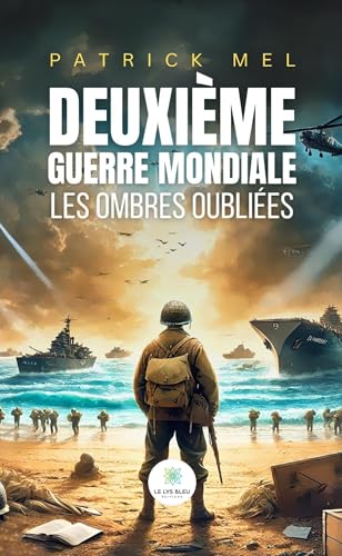Deuxième Guerre mondiale - Les ombres oubliées von LE LYS BLEU EDITIONS SAS