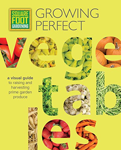 Square Foot Gardening: Growing Perfect Vegetables: A Visual Guide to Raising and Harvesting Prime Garden Produce (8) (All New Square Foot Gardening, Band 8) von Cool Springs Press