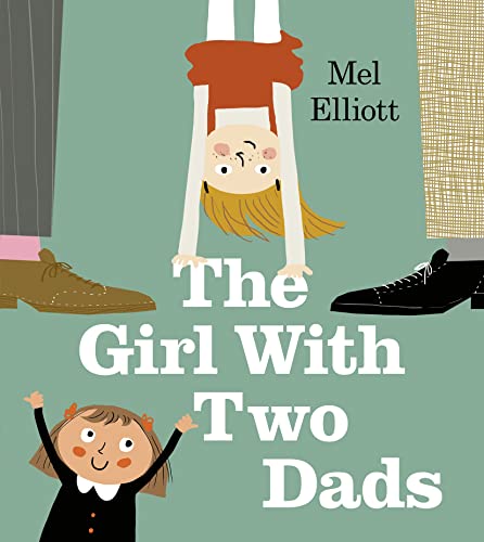 The Girl with Two Dads: The perfect illustrated children’s book for Father’s Day
