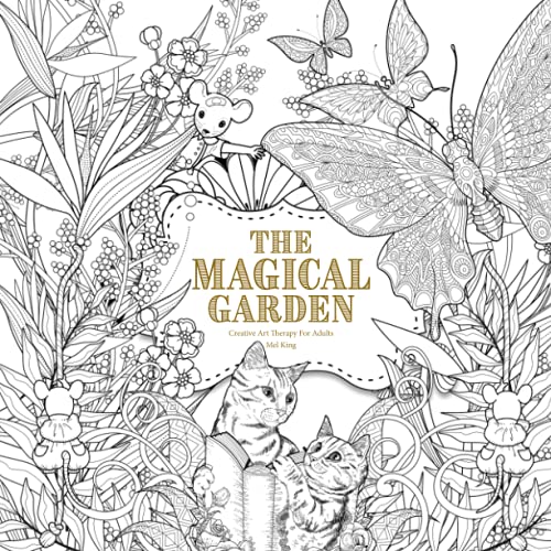 The Magical Garden: Creative Art Therapy For Adults (Creative Colouring Books For Grown-Ups) von CreateSpace Independent Publishing Platform