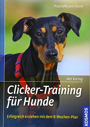 Clicker-Training für Hunde: Erfolgreich erziehen mit dem 8-Wochen-Plan