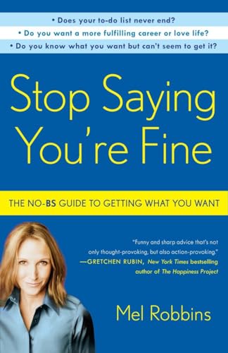 Stop Saying You're Fine: The No-BS Guide to Getting What You Want