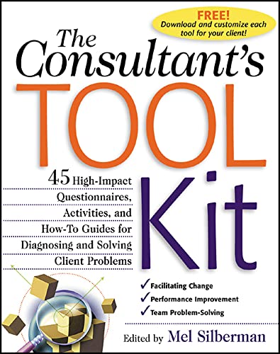 The Consultant's Toolkit: High-Impact Questionnaires, Activities And How-To Guides For Diagnosing And Solving Client Problems: 45 High-Impact ... for Diagnosing and Solving Client Problems