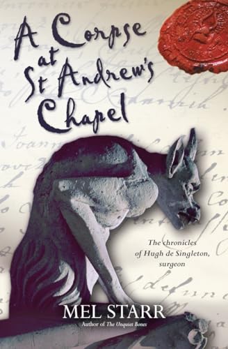 A Corpse at St Andrew's Chapel: The Chronicles Of Hugh De Singleton, Surgeon
