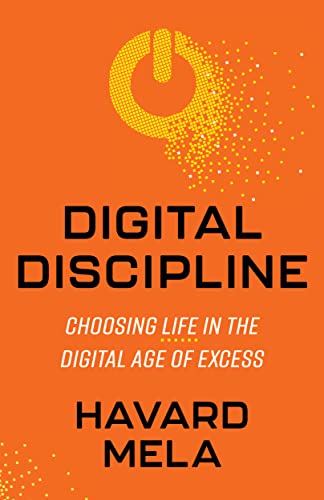 Digital Discipline: Choosing Life in the Digital Age of Excess von Morgan James Publishing