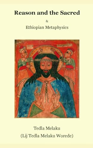 Reason and the Sacred: Ethiopian Metaphysics von Independently published