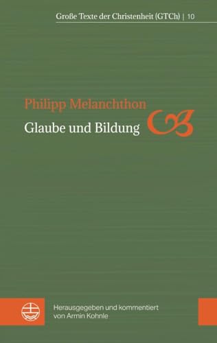 Glaube und Bildung (Große Texte der Christenheit (GTCh)) von Evangelische Verlagsanstalt