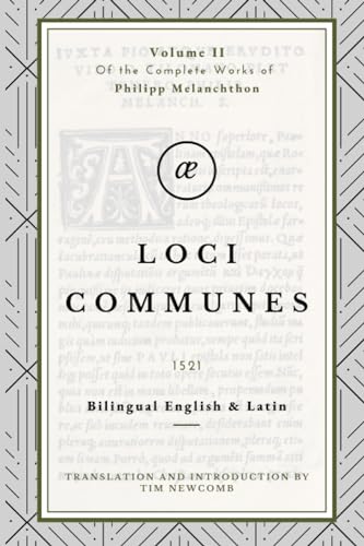 Loci Communes: Volume II in the Complete Works of Philipp Melanchthon von Independently published