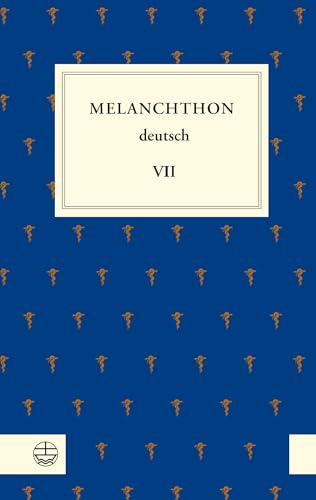 Melanchthon deutsch VII: Aus Melanchthons Alltag von Evangelische Verlagsanstalt