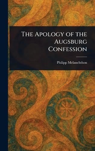 The Apology of the Augsburg Confession von Anson Street Press