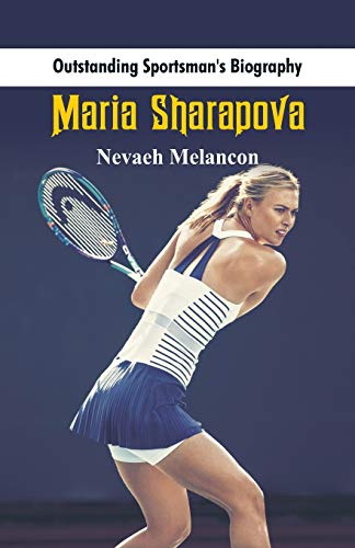 Outstanding Sportsman's Biography: Maria Sharapova von Scribbles