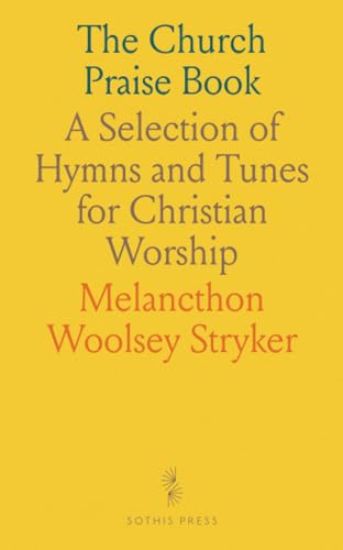 The Church Praise Book: A Selection of Hymns and Tunes for Christian Worship von Sothis Press