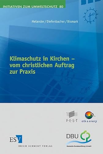 Klimaschutz in Kirchen - vom christlichen Auftrag zur Praxis (Initiativen zum Umweltschutz) von Schmidt, Erich