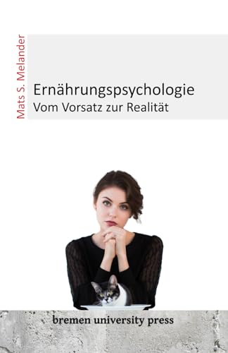 Ernährungspsychologie: Vom Vorsatz zur Realität von bremen university press