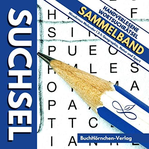 Suchsel Sammelband: Handverlesene Wortsuchrätsel 3-1: Geographie, Natur und Sport (Suchseln macht Freude, Band 4)