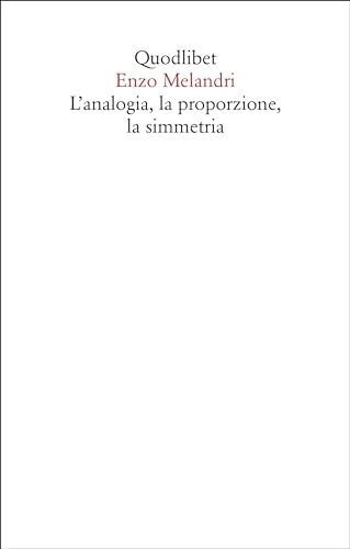 L'analogia, la proporzione, la simmetria (Saggi) von Quodlibet