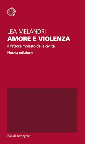 Amore e violenza. Il fattore molesto della civiltà. Nuova ediz. (Temi)