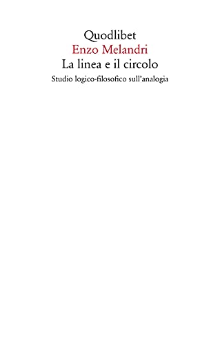 La linea e il circolo. Studio logico-filosofico sull'analogia. Nuova ediz. (Saggi)