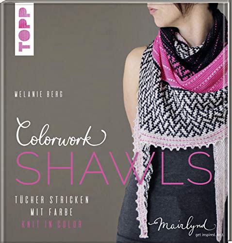 Colorwork Shawls: Tücher mit Farbe - Knit in Color von TOPP