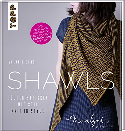 Shawls: Tücher stricken mit Stil. Knit in Style. (zweisprachige Ausgabe in Deutsch und Englisch) von TOPP