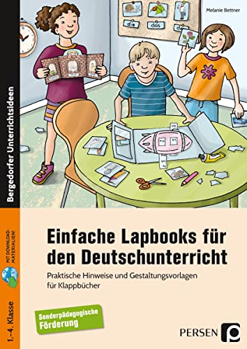 Einfache Lapbooks für den Deutschunterricht: Praktische Hinweise und Gestaltungsvorlagen für Klappbücher - Sonderpädagogische Förderung (1. bis 4. Klasse)