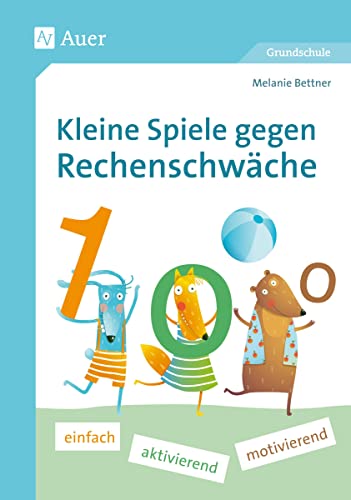 Kleine Spiele gegen Rechenschwäche: einfach - aktiv - motivierend (1. bis 4. Klasse) von Auer Verlag i.d.AAP LW