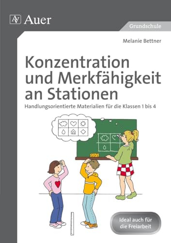 Konzentration und Merkfähigkeit an Stationen: Handlungsorientierte Materialien für die Klassen 1 bis 4 von Auer Verlag i.d.AAP LW