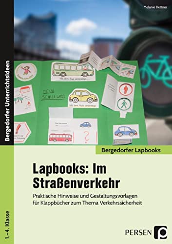 Lapbooks: Im Straßenverkehr - 1.-4. Klasse: Praktische Hinweise und Gestaltungsvorlagen für Klappbücher zum Thema Verkehrssicherheit (Bergedorfer Lapbooks)