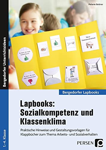 Lapbooks: Sozialkompetenz & Klassenklima - Kl. 1-4: Praktische Hinweise und Gestaltungsvorlagen f. Kla ppbücher zum Thema Arbeits- und ... und Sozialverhalten (Bergedorfer Lapbooks)