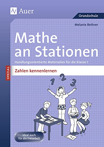 Mathe an Stationen SPEZIAL Zahlen kennenlernen: Handlungsorientierte Materialien für die Klasse 1 (Stationentraining Grundschule Mathe) von Auer Verlag i.d.AAP LW