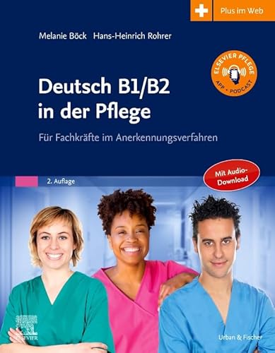 Deutsch B1/B2 in der Pflege: Für Fachkräfte im Anerkennungsverfahren - mit Zugang zum Elsevier-Portal
