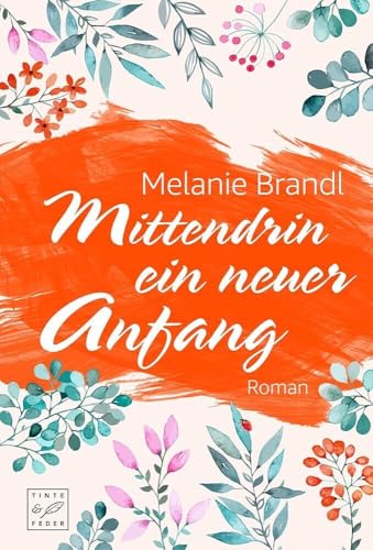 Mittendrin ein neuer Anfang: Roman