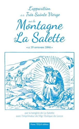 L'apparition de la très sainte Vierge sur la montagne de la Salette: Le 19 septembre 1846 von Pierre Téqui (Editions)