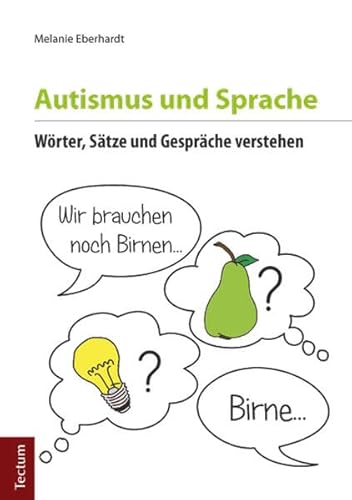 Autismus und Sprache: Wörter, Sätze und Gespräche verstehen von Tectum Verlag