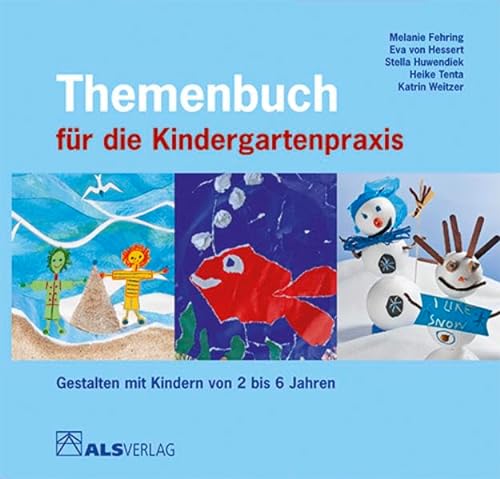 Themenbuch für die Kindergartenpraxis: Gestalten mit Kindern von 2 bis 6 Jahren (ALS-Studio-Reihe)